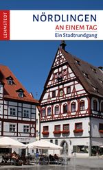 Nördlingen an einem Tag Cover des Buches Nördlingen an einem Tag (ISBN: 9783957971067)