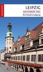 Leipzig an einem Tag Cover des Buches Leipzig an einem Tag (ISBN: 9783957971845)