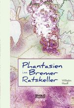 Phantasien im Bremer Ratskeller Cover des Buches Phantasien im Bremer Ratskeller (ISBN: 9783958013858)