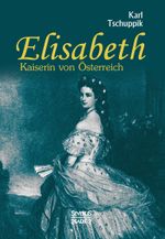 Elisabeth. Kaiserin von Österreich Cover des Buches Elisabeth. Kaiserin von Österreich (ISBN: 9783958015081)