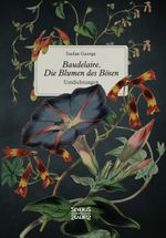Baudelaire. Die Blumen des Bösen Cover des Buches Baudelaire. Die Blumen des Bösen (ISBN: 9783958017801)