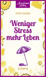 Weniger Stress – mehr Leben Cover des Buches Weniger Stress – mehr Leben (ISBN: 9783958030305)