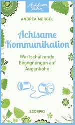 Achtsame Kommunikation Cover des Buches Achtsame Kommunikation (ISBN: 9783958031036)