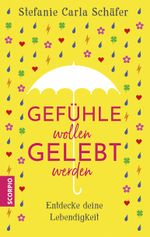 Gefühle wollen gelebt werden Cover des Buches Gefühle wollen gelebt werden (ISBN: 9783958033443)