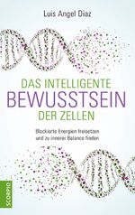 Das intelligente Bewusstsein der Zellen Cover des Buches Das intelligente Bewusstsein der Zellen (ISBN: 9783958033634)