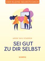 Sei gut zu dir selbst Cover des Buches Sei gut zu dir selbst (ISBN: 9783958033719)