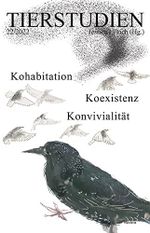 Kohabitation, Koexistenz, Konvivialität: Tierstudien 22/2022 Cover des Buches Kohabitation, Koexistenz, Konvivialität: Tierstudien 22/2022 (ISBN: 9783958083561)