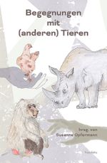 Begegnungen mit (anderen) Tieren Cover des Buches Begegnungen mit (anderen) Tieren (ISBN: 9783958083578)