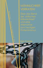 Männlichkeit verraten! Cover des Buches Männlichkeit verraten! (ISBN: 9783958084261)