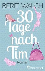 30 Tage nach Tim Cover des Buches 30 Tage nach Tim (ISBN: 9783958180413)