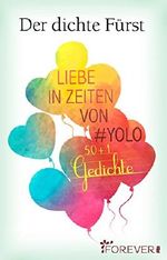 Liebe in Zeiten von Yolo: 50 + 1 Gedichte Cover des Buches Liebe in Zeiten von Yolo: 50 + 1 Gedichte (ISBN: 9783958180529)