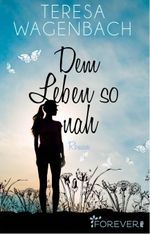 Dem Leben so nah: Roman Cover des Buches Dem Leben so nah: Roman (ISBN: 9783958180963)
