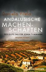 Andalusische Machenschaften: Der erste Fall für Sonja Thalmann Cover des Buches Andalusische Machenschaften: Der erste Fall für Sonja Thalmann (ISBN: 9783958191051)