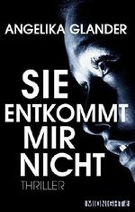 Sie entkommt mir nicht Cover des Buches Sie entkommt mir nicht (ISBN: 9783958191068)