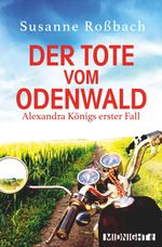 Der Tote vom Odenwald (Alexandra König ermittelt 1) Cover des Buches Der Tote vom Odenwald (Alexandra König ermittelt 1) (ISBN: 9783958199224)