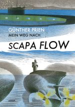 Mein Weg nach Scapa Flow Cover des Buches Mein Weg nach Scapa Flow (ISBN: 9783958220362)
