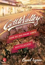 Cattle Valley: Liebe ist das halbe Leben + Mistelküsse Cover des Buches Cattle Valley: Liebe ist das halbe Leben + Mistelküsse (ISBN: 9783958230880)