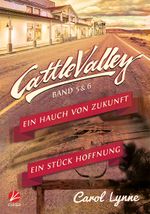 Cattle Valley: Ein Hauch von Zukunft + Ein Stück Hoffnung Cover des Buches Cattle Valley: Ein Hauch von Zukunft + Ein Stück Hoffnung (ISBN: 9783958231467)
