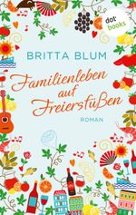 Familienleben auf Freiersfüßen Cover des Buches Familienleben auf Freiersfüßen (ISBN: 9783958242180)