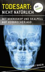 Todesart: Nicht natürlich. Mit Mikroskop und Skalpell auf Verbrecherjagd Cover des Buches Todesart: Nicht natürlich. Mit Mikroskop und Skalpell auf Verbrecherjagd (ISBN: 9783958242289)