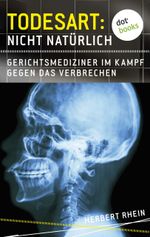 Todesart: Nicht natürlich. Gerichtsmediziner im Kampf gegen das Verbrechen Cover des Buches Todesart: Nicht natürlich. Gerichtsmediziner im Kampf gegen das Verbrechen (ISBN: 9783958243491)