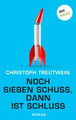 Noch sieben Schuss, dann ist Schluss Cover des Buches Noch sieben Schuss, dann ist Schluss (ISBN: 9783958244078)
