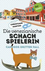 Die venezianische Schachspielerin - Carusos dritter Fall Cover des Buches Die venezianische Schachspielerin - Carusos dritter Fall (ISBN: 9783958244689)