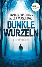 Dunkle Wurzeln Cover des Buches Dunkle Wurzeln (ISBN: 9783958245204)