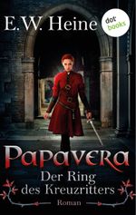 Papavera - Der Ring des Kreuzritters Cover des Buches Papavera - Der Ring des Kreuzritters (ISBN: 9783958247116)