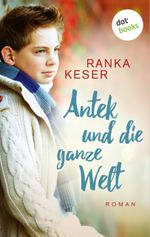 Antek und die ganze Welt Cover des Buches Antek und die ganze Welt (ISBN: 9783958247222)