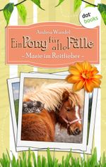 Ein Pony für alle Fälle - Zweiter Roman: Marie im Reitfieber Cover des Buches Ein Pony für alle Fälle - Zweiter Roman: Marie im Reitfieber (ISBN: 9783958249516)