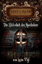 Frost & Payne - Die Bibliothek des Apothekers Cover des Buches Frost & Payne - Die Bibliothek des Apothekers (ISBN: 9783958342323)