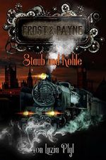 Frost & Payne - Staub und Kohle Cover des Buches Frost & Payne - Staub und Kohle (ISBN: 9783958342514)