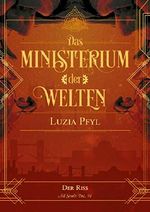 Das Ministerium der Welten - Der Riss Cover des Buches Das Ministerium der Welten - Der Riss (ISBN: 9783958343092)