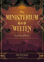 Das Ministerium der Welten - Band 2: Der Wandler Cover des Buches Das Ministerium der Welten - Band 2: Der Wandler (ISBN: 9783958343160)