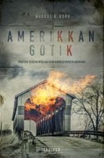 Amerikkan Gotik Cover des Buches Amerikkan Gotik (ISBN: 9783958350588)