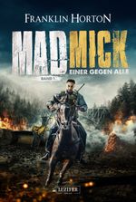 MAD MICK - EINER GEGEN ALLE Cover des Buches MAD MICK - EINER GEGEN ALLE (ISBN: 9783958356467)