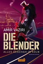 DIE BLENDER - ALLES GESCHAH IN KÖLN Cover des Buches DIE BLENDER - ALLES GESCHAH IN KÖLN (ISBN: 9783958357747)