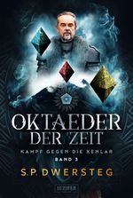OKTAEDER DER ZEIT (Kampf gegen die Xenlar - Band 3) Cover des Buches OKTAEDER DER ZEIT (Kampf gegen die Xenlar - Band 3) (ISBN: 9783958358072)