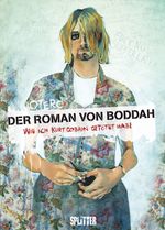 Der Roman von Boddah - Wie ich Kurt Cobain getötet habe Cover des Buches Der Roman von Boddah - Wie ich Kurt Cobain getötet habe (ISBN: 9783958392908)