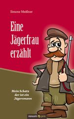 Eine Jägerfrau erzählt Cover des Buches Eine Jägerfrau erzählt (ISBN: 9783958400047)