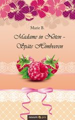 Madame in Nöten - Späte Himbeeren Cover des Buches Madame in Nöten - Späte Himbeeren (ISBN: 9783958403093)