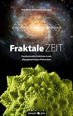 Fraktale Zeit: Faszinierende Einblicke in ein allgegenwärtiges Phänomen Cover des Buches Fraktale Zeit: Faszinierende Einblicke in ein allgegenwärtiges Phänomen (ISBN: 9783958403222)
