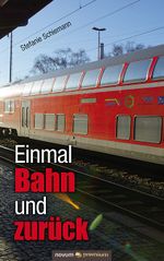 Einmal Bahn und zurück Cover des Buches Einmal Bahn und zurück (ISBN: 9783958407091)