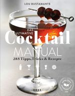 Das ultimative Cocktail Manual Cover des Buches Das ultimative Cocktail Manual (ISBN: 9783958435780)