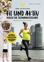 Mom in Balance: Fit und aktiv durch die Schwangerschaft Cover des Buches Mom in Balance: Fit und aktiv durch die Schwangerschaft (ISBN: 9783958436305)