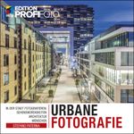 Urbane Fotografie: In der Stadt fotografieren: Sehenswürdigkeiten, Architektur, Menschen (mitp Edition ProfiFoto) Cover des Buches Urbane Fotografie: In der Stadt fotografieren: Sehenswürdigkeiten, Architektur, Menschen (mitp Edition ProfiFoto) (ISBN: 9783958456389)