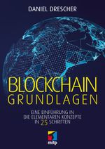 Blockchain Grundlagen: Eine Einführung in die elementaren Konzepte in 25 Schritten (mitp Business) Cover des Buches Blockchain Grundlagen: Eine Einführung in die elementaren Konzepte in 25 Schritten (mitp Business) (ISBN: 9783958456532)