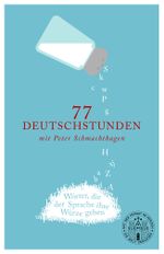 77 Deutschstunden mit Peter Schmachthagen Cover des Buches 77 Deutschstunden mit Peter Schmachthagen (ISBN: 9783958560116)