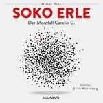 Soko Erle - Der Mordfall Carolin G. Cover des Buches Soko Erle - Der Mordfall Carolin G. (ISBN: 9783958626645)